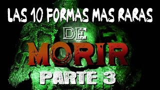 LAS 10 FORMAS MÁS RARAS DE MORIR  PARTE 3 [upl. by Enidanreb]