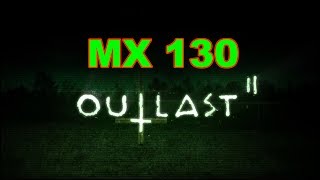 Outlast 2 Gaming MX 130 Benchmark [upl. by Sillaw315]