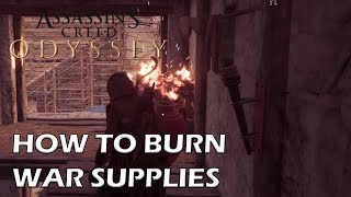 Assassins Creed Odyssey  How To Burn War Supplies [upl. by Sokin]