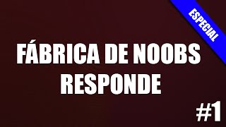 Fabrica de Noobs Responde 1 [upl. by Yllatan]