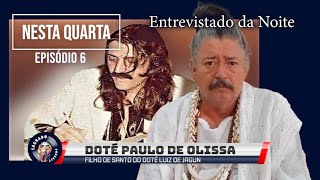 EP06  O Sagrado Podcast Convidado Doté Paulo de Olissá homenageando o Doté Luiz de Jagun [upl. by Vincentia]