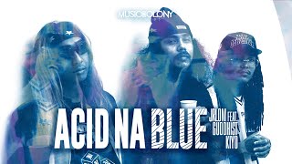 Acid Na Blue  JRLDM Featuring Guddhist amp Kiyo [upl. by Bronson899]