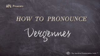 How to Pronounce Vergennes Real Life Examples [upl. by Lleral]