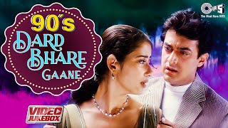 90s Dard Bhare Gaane  Video Jukebox  90s Hits Hindi Songs  Bollywood 90s Sad Love Songs [upl. by Sela]