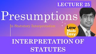 Interpretation of Statutes Presumptions in Statutory Interpretation Lecture 25 [upl. by Fisuoy]