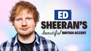 Learn Ed Sheerans Beautiful British English Accent  Modern RP [upl. by Kellsie]