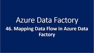 46 Mapping Data Flow in Azure Data Factory [upl. by Bunns672]