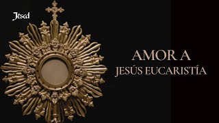 Amor a Jesús Eucaristía  Jésed [upl. by Balthasar]