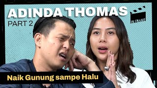 Adinda Thomas Naik Gunung sampe Halu  INFRAME w Ernest Prakasa [upl. by Ahsakal]