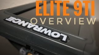 Lowrance Elite 9Ti Overview [upl. by Nabala]