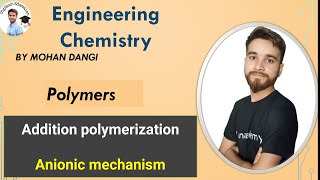 Polymer  Addition polymerizations  Anionic mechanisms  engineering chemistry  Mohan dangi [upl. by Nayllij677]