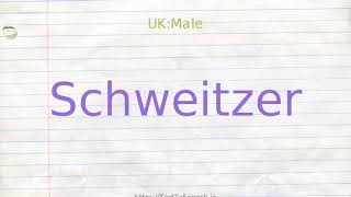 How to pronounce schweitzer [upl. by Sharp]