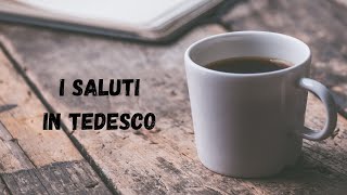 TEDESCO per italiani i saluti  Begrüßung und Verabschiedung [upl. by Ahsikym]