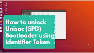 How to unlock Unisoc SPD bootloader using Identifier Token [upl. by Chandra63]