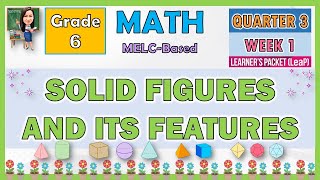 MATH 6 QUARTER 3 WEEK 1  SOLID FIGURES AND ITS FEATURES  MELCBASED [upl. by Schonthal]