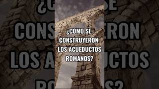 ¿Cómo se construyeron los Acueductos Romanos [upl. by Edsel117]