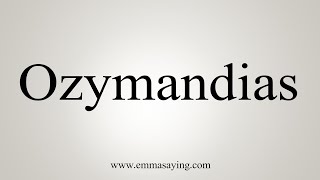 How To Say Ozymandias [upl. by Burbank]