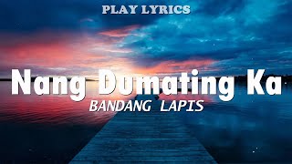 Nang Dumating Ka  Bandang Lapis Lyrics quotNang dumating ka sa buhay koquot [upl. by Ylrad]