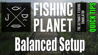 Fishing Planet  Quick Tips  How To Make A Balanced Setup [upl. by Clintock761]