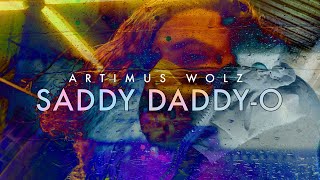 Saddy DaddyO Official Lyric Video  Artimus Wolz  CHAOS [upl. by Heiskell188]