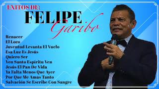 FELIPE GARIBO  Exitos Con El Poder De Dios [upl. by Castra]