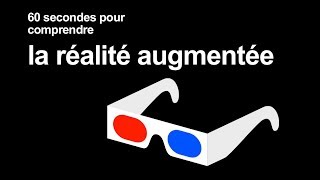 La Réalité Augmentée  60 secondes pour comprendre [upl. by Aicenav]