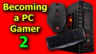 Becoming a PC Gamer PART 2 How to Get Games [upl. by Colligan]