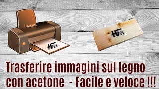 Trasferimento Stampa su legno con acetone facile e veloce  fai da te  transfer printing on wood [upl. by Acim]