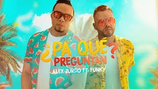 Alex Zurdo Ft Funky  ¿Pa Qué Preguntan Video Oficial [upl. by Ettelloc]