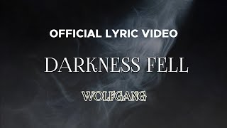 Wolfgang  Darkness Fell Official Lyric Video [upl. by Dimond]