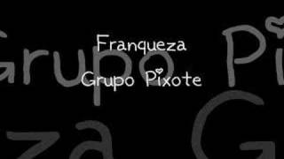 Franqueza  Grupo Pixote [upl. by Levana148]