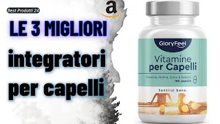 ➤ Le 3 migliori integratori per capelli ✓ [upl. by Vookles132]