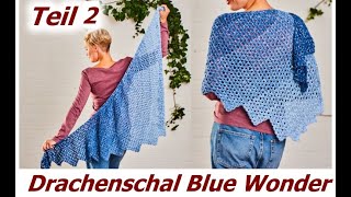 HÃ¤keln  Drachenschal Blue Wonder  EASY  Teil 2b [upl. by Dnalwor]