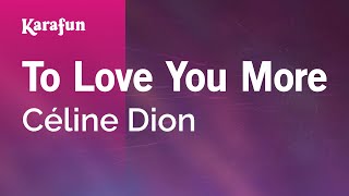 To Love You More  Céline Dion  Karaoke Version  KaraFun [upl. by Eiramesor]