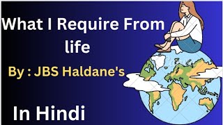 What I Require From life by JBS Haldanes summary in Hindi  WhatIRequireFromLifebyJBSHaldanes [upl. by Salkin]