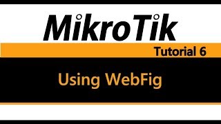 MikroTik Tutorial 6  Using WebFig [upl. by Egrog]