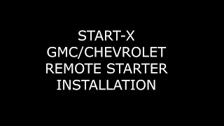 STARTX GMCCHEVROLET REMOTE STARTER INSTALLATION [upl. by Verena]