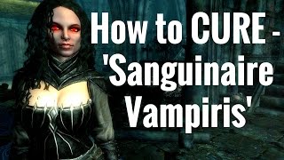 Skyrim REMASTERED  How to CURE Sanguinare Vampiris Vampirism [upl. by Kcirddot]