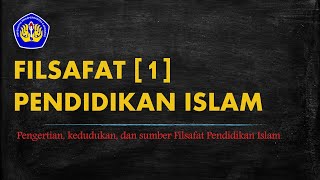 1 Pengertian kedudukan dan sumber Filsafat Pendidikan Islam [upl. by Ahc]