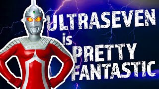 Ultraseven Is Pretty Fantastic [upl. by Pell]