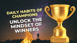 Daily Habits of Champions Unlock the Mindset of Winners [upl. by Hump]