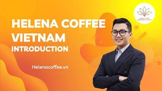 Helena Coffee Vietnam Introduction  About Helena JSC [upl. by Kirkpatrick]