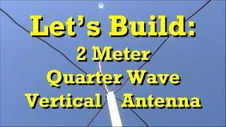 How to Build Ham Radio 2 Meter Quarter Wave Antenna [upl. by Chloette]