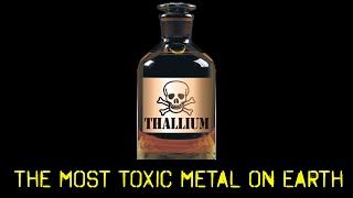 Thallium  THE MOST TOXIC METAL ON EARTH [upl. by Sivaj]