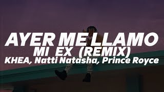 KHEA  Ayer Me Llamó Mi Ex Remix🔥 LETRA  ft Natti Natasha Prince Royce [upl. by Hamas871]