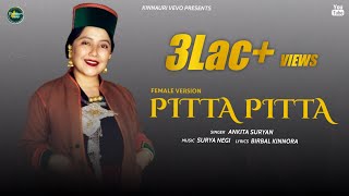 quot PITTA PITTA Ankita Suryan quot New Kinnauri Song 2017 quot FEMALE VERSION quot Official Kinnauri VEVO [upl. by Iramohs]