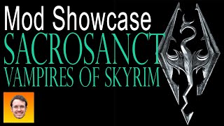 SACROSANCT  VAMPIRES OF SKYRIM Complete Vampire Overhaul Skyrim Mod Showcase [upl. by Ainirtak]