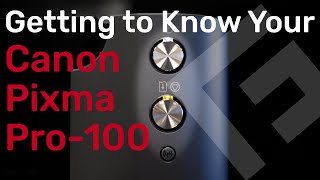 Getting to Know Your Canon Pixma Pro100 [upl. by Kissel36]