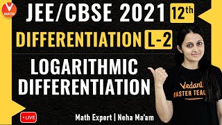 JEE Maths  Differentiation L2  Logarithmic Differentiation  Class 12JEE Main 2021NDA  Vedantu [upl. by Amla]