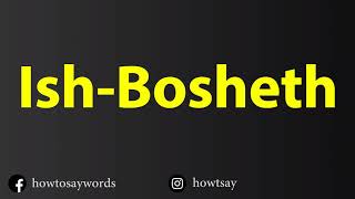 How To Pronounce Ish Bosheth [upl. by Namien]